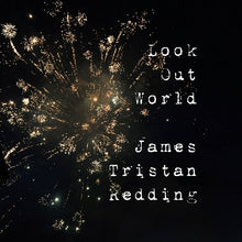 Load image into Gallery viewer, James Tristan Redding | Look Out World